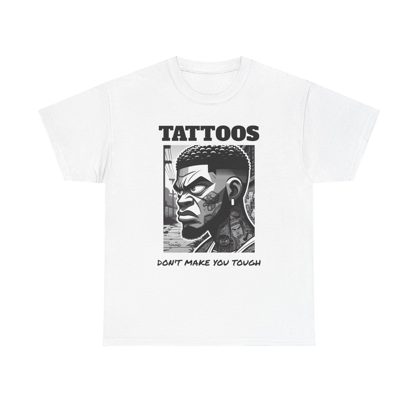 Tattoos Don't Make You Tough Unisex Heavy Cotton Tee