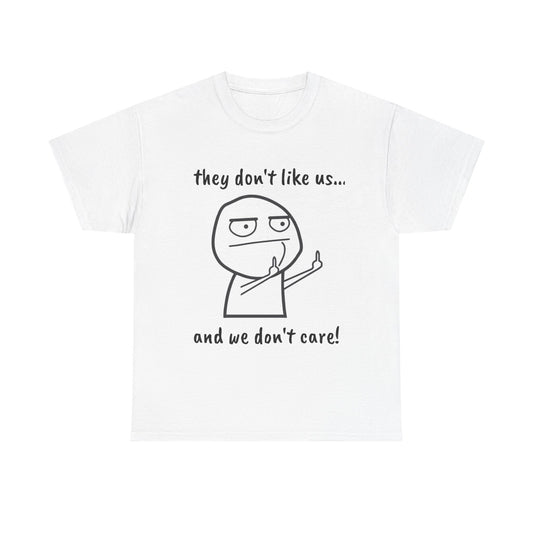 Trendy Unisex Heavy Cotton Tee - "They Don't Like Us" Statement Tee